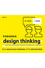 Ok�adka ksi��ki/ebooka  Poradnik design thinking, czyli jak wykorzysta� my�lenie projektowe w biznesie