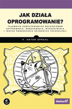 Ok�adka ksi��ki Jak dzia�a oprogramowanie? Tajemnice komputerowych mechanizm�w szyfrowania, obrazowania, wyszukiwania i innych powszechnie u�ywanych technologii