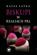 Okładka - Biskupi w realiach PRL - Rafał Łatka