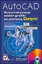 Okładka książki AutoCAD. Automatyzacja zadań grafiki za pomocą Delphi 