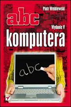 Okładka - ABC komputera. Wydanie V - Piotr Wróblewski