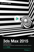 3ds Max 2015. Kurs video. Poziom drugi. Modelowanie zaawansowane, ustawienia renderingu, materiały i tekstury 3ds Max 2015. Kurs video. Poziom drugi. Modelowanie zaawansowane, ustawienia renderingu, materiały i tekstury