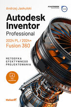 Okładka - Autodesk Inventor Professional 2024 PL / 2024+ / Fusion 360. Metodyka efektywnego projektowania - Andrzej Jaskulski
