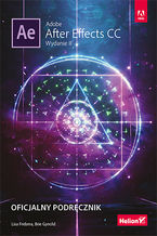 Okładka - Adobe After Effects CC. Oficjalny podręcznik. Wydanie II - Lisa Fridsma, Brie Gyncild
