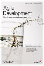 Okładka - Agile Development. Filozofia programowania zwinnego - James Shore, Shane Warden