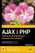 Okładka - AJAX i PHP. Tworzenie interaktywnych aplikacji internetowych. Wydanie II - Bogdan Brinzarea-Iamandi, Cristian Darie, Audra Hendrix