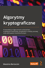 Okładka - Algorytmy kryptograficzne. Przewodnik po algorytmach w blockchain, kryptografii kwantowej, protokołach o wiedzy zerowej oraz szyfrowaniu homomorficznym - Massimo Bertaccini