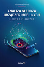 Okładka książki Analiza śledcza urządzeń mobilnych. Teoria i praktyka
