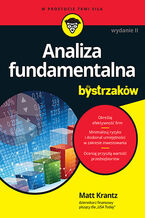 Okładka - Analiza fundamentalna dla bystrzaków. Jak minimalizować ryzyko i chronić swoje inwestycje. Wydanie II - Matt Krantz