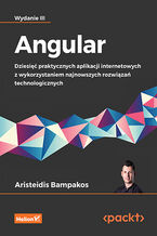 Okadka - Angular. Dziesi praktycznych aplikacji internetowych z wykorzystaniem najnowszych rozwiza technologicznych. Wydanie III - Aristeidis Bampakos