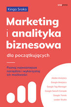 Okładka książki Marketing i analityka biznesowa dla początkujących. Poznaj najważniejsze narzędzia i wykorzystaj ich możliwości