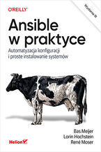 Okładka - Ansible w praktyce. Automatyzacja konfiguracji i proste instalowanie systemów. Wydanie III - Bas Meijer, Lorin Hochstein, René Moser 