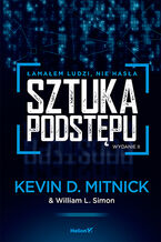 Okładka - Sztuka podstępu. Łamałem ludzi, nie hasła. Wydanie II - Kevin Mitnick, William L. Simon