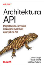 Okładka - Architektura API. Projektowanie, używanie i rozwijanie systemów opartych na API - James Gough, Daniel Bryant, Matthew Auburn