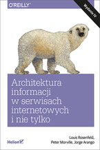 Okładka - Architektura informacji w serwisach internetowych i nie tylko. Wydanie IV - Louis Rosenfeld, Peter Morville, Jorge Arango