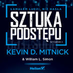 Okładka - Sztuka podstępu. Łamałem ludzi, nie hasła. Wydanie II - Kevin D. Mitnick (Author), William L. Simon (Author), Steve Wozniak (Foreword)
