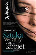 Okładka - Sztuka wojny dla kobiet. Genialne strategie Sun Tzu w służbie płci pięknej - Chin-Ning Chu