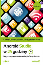 Okładka - Android Studio w 24 godziny. Wygodne programowanie dla platformy Android. Wydanie IV - Carmen Delessio, Lauren Darcey, Shane Conder