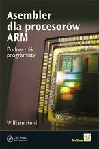 Okładka książki Asembler dla procesorów ARM. Podręcznik programisty