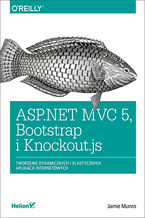Okładka - ASP.NET MVC 5, Bootstrap i Knockout.js. Tworzenie dynamicznych i elastycznych aplikacji internetowych - Jamie Munro