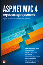 Okładka - ASP.NET MVC 4. Programowanie aplikacji webowych - Zbigniew Fryźlewicz, Ewa Bukowska, Daniel Nikończuk