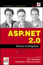 Okładka - ASP.NET 2.0. Gotowe rozwiązania - Imar Spaanjaars, Paul Wilton, Shawn Livermore