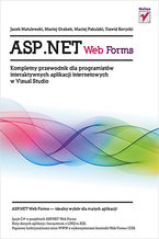 Okładka - ASP.NET Web Forms. Kompletny przewodnik dla programistów interaktywnych aplikacji internetowych w Visual Studio - Jacek Matulewski, Maciej Grabek, Maciej Pakulski, Dawid Borycki