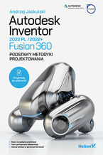 Okładka - Autodesk Inventor 2022 PL / 2022+ / Fusion 360. Podstawy metodyki projektowania - Andrzej Jaskulski