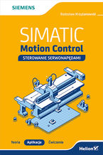 Okładka - SIMATIC Motion Control - sterowanie serwonapędami. Teoria. Aplikacje. Ćwiczenia - Radosław Krzyżanowski
