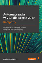 Okładka - Automatyzacja w VBA dla Excela 2019. Receptury. Jak przyspieszać rutynowe zadania i zwiększać efektywność pracy - Mike Van Niekerk