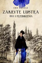 Okładka - Zakryte lustra. Sny i przebudzenia. Tom 1 - Ewa Cielesz