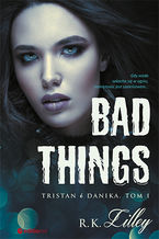 Okładka - Bad Things. Tristan i Danika. Tom I - R. K. Lilley