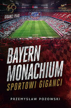Okadka Bayern Monachium. Sportowi giganci