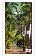 Okładka - Alicante i Costa Blanca. Travelbook. Wydanie 3 - Dominika Zaręba