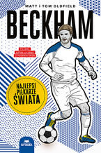 Okładka - Beckham. Najlepsi piłkarze świata - Matt Oldfield, Tom Oldfield