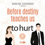 Before destiny teaches us to hurt. Tom 1. Część 2