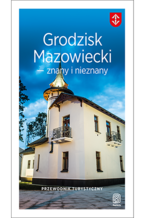 Grodzisk Mazowiecki - znany i nieznany. Przewodnik turystyczny