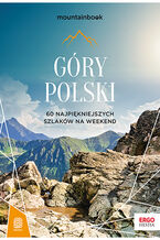 Okładka książki Góry Polski. 60 najpiękniejszych szlaków na weekend. Mountainbook. Wydanie 2