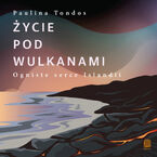 Życie pod wulkanami. Ogniste serce Islandii