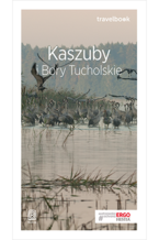 Kaszuby i Bory Tucholskie. Travelbook. Wydanie 1