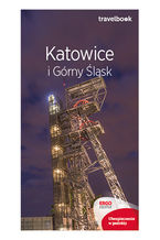 Katowice i Górny Śląsk. Travelbook. Wydanie 2