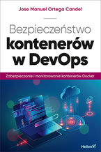 Okładka książki Bezpieczeństwo kontenerów w DevOps. Zabezpieczanie i monitorowanie kontenerów Docker