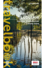 Okładka - Lubuskie. Gorzów Wielkopolski i Zielona Góra. Travelbook. Wydanie 1 - Beata i Paweł Pomykalscy