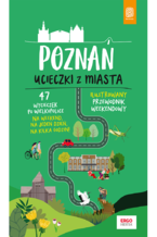 Okładka - Poznań. Ucieczki z miasta. Przewodnik weekendowy. Wydanie 1 - Krzysztof Dopierała