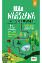 Okładka - Warszawa. Ucieczki z miasta. Przewodnik weekendowy. Wydanie 1 - Malwina i Artur Flaczyńscy