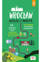 Okładka - Wrocław. Ucieczki z miasta. Przewodnik weekendowy. Wydanie 1 - Beata i Paweł Pomykalscy