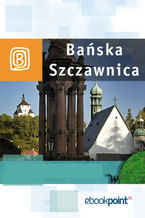 Bańska Szczawnica. Miniprzewodnik