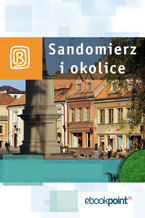 Sandomierz i okolice. Miniprzewodnik