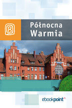 Północna Warmia. Miniprzewodnik