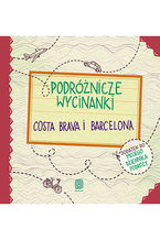 Okładka - Podróżnicze wycinanki. Costa Brava i Barcelona. Wydanie 1 - Dominika Zaręba, Ania Jamróz